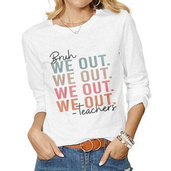 Bruh We Out Teachers Happy Last Day Of School Hello Summer Women Long Sleeve T-shirt | Mazezy