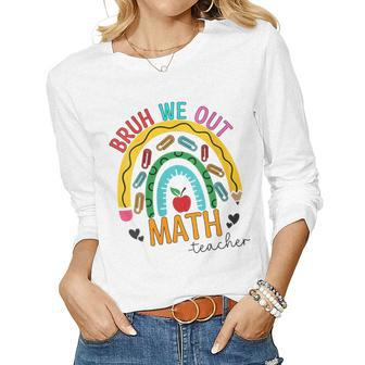 Bruh We Out Teachers Math Rainbow End Of School Year Women Long Sleeve T-shirt | Mazezy