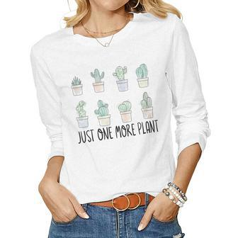 Just One More Plant Cactus Succulent Succa Lovers Gardening Gift For Women Women Graphic Long Sleeve T-shirt - Thegiftio UK