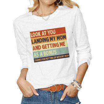 Look At You Landing My Mom And Getting Me As A Bonus Women Graphic Long Sleeve T-shirt - Thegiftio UK