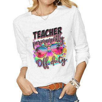 Permanent Teacher Offduty Tiedye Last Day Of School Women Long Sleeve T-shirt | Mazezy
