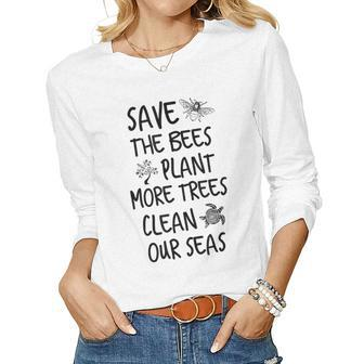 Save The Bees Plant More Trees Clean Our Seas Environment Gift For Women Women Graphic Long Sleeve T-shirt - Thegiftio UK