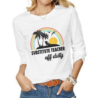 Substitute Teacher Off Duty Rainbow End Of School Year Women Graphic Long Sleeve T-shirt - Thegiftio UK