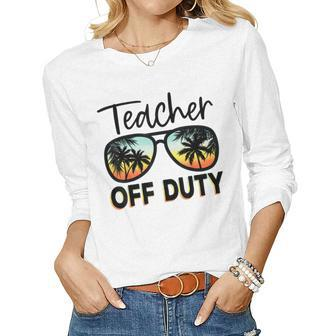 Teacher Off Duty Last Day Of School Summer Vibes Sunglasses Women Long Sleeve T-shirt | Mazezy