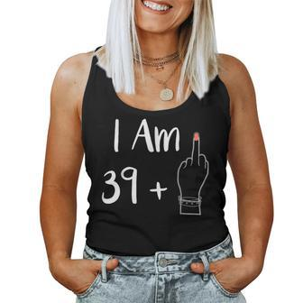I Am 39 Plus 1 Middle Finger For A 40Th 40 Years Old Women Tank Top - Seseable