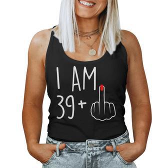 I Am 39 Plus 1 Middle Finger For A 40Th Birthday For Women Tank Top - Seseable