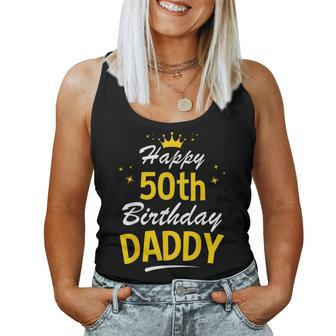 50Th Birthday Happy Birthday Daddy Dad 50 50Th Birthday Women Tank Top | Mazezy