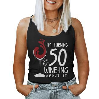50Th Birthday Turning 50 And Wine Ing About It Wine Women Tank Top - Seseable
