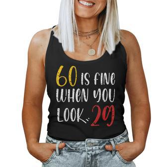 60 Is Fine When You Look 29 60Th Birthday 60 Years Old Women Tank Top | Mazezy CA