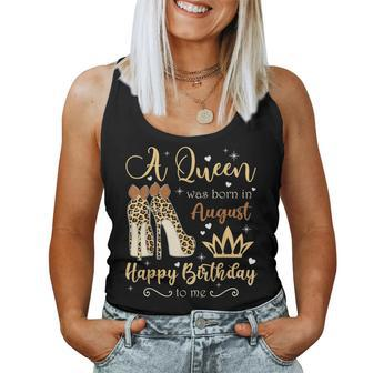 A Queen Was Born In August Birthday For Women Women Tank Top Weekend Graphic - Seseable