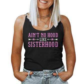 Ain't No Hood Like Sisterhood For Sisters Women Tank Top | Mazezy