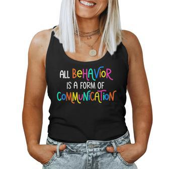 All Behavior Is A Form Of Communication Sped Teacher Autism Women Tank Top Weekend Graphic - Monsterry