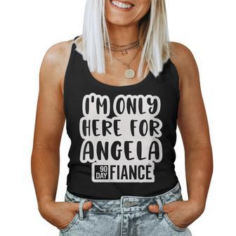 Here For Angela 90 Day Fiance 90Day Fiance Gag Women Tank Top | Mazezy