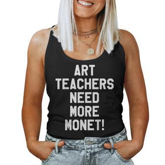 Art Teachers Need More Monet Teacher Protest Women Tank Top Basic Casual Daily Weekend Graphic - Thegiftio UK