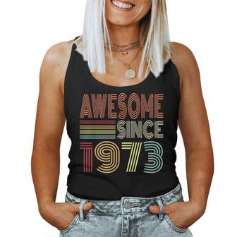 Awesome Since 1973 Born In 1973 Cool Groovy Retro Birthday Birthday Women Tank Top | Mazezy