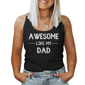 Awesome Like My Dad For Sons And Daughters Women Tank Top | Mazezy