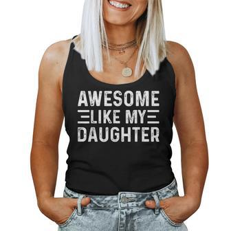 Awesome Like My Daughter Dad Birthday Fathers Day Women Tank Top | Mazezy