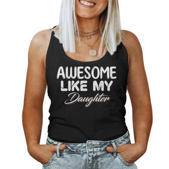 Awesome Like My Daughter Men Dad Parents Day Fathers Day Women Tank Top | Mazezy