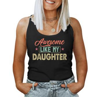 Awesome Like My Daughter Fathers Day Dad From Daughter Women Tank Top | Mazezy