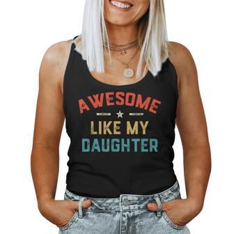 Awesome Like My Daughter Retro Men Dad Fathers Day Women Tank Top | Mazezy