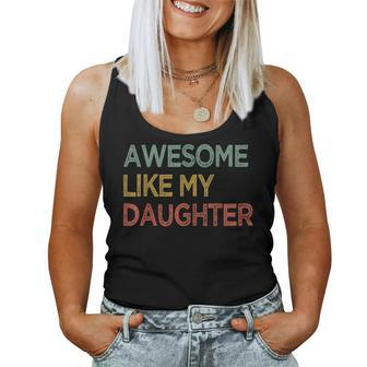 Awesome Like My Daughter Retro Men Dad Fathers Day For Dad Women Tank Top | Mazezy