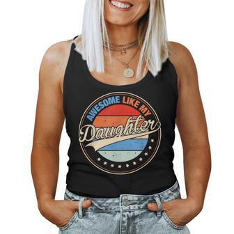 Awesome Like My Daughter Retro Fathers Day Women Tank Top | Mazezy