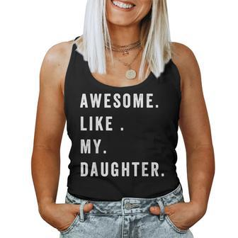 Awesome Like My Daughters Fathers Day Family Humor Women Tank Top | Mazezy