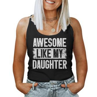 Awesome Like My Daughter Fathers Day From Daughter Dad Women Tank Top Basic Casual Daily Weekend Graphic - Seseable