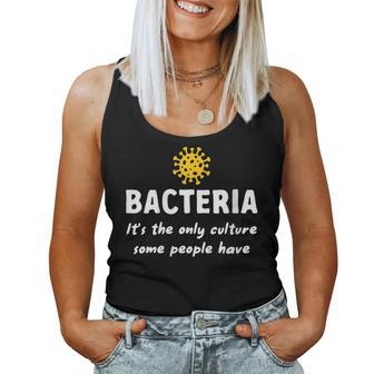 Bacteria Its The Only Culture Some People Have Bacteria Women Tank Top | Mazezy