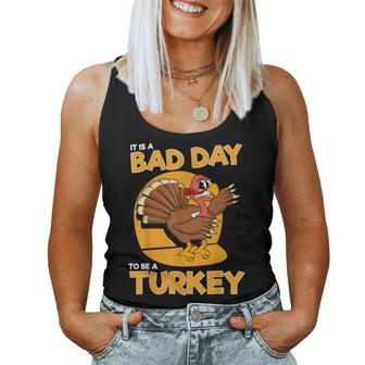 It Is A Bad Day To Be A Turkey Thanksgiving Women Women Tank Top - Thegiftio UK
