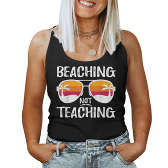 Beaching Not Teaching Teacher Beach Vacation Women Tank Top | Mazezy