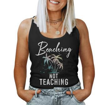 Beaching Not Teaching Retired Teacher Women Tank Top | Mazezy