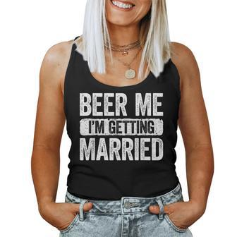 Beer Me Im Getting Married Groom Bachelor Party Women Tank Top | Mazezy