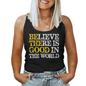Believe There Is Good In The World - Be The Good Positive Believe Women Tank Top | Mazezy AU