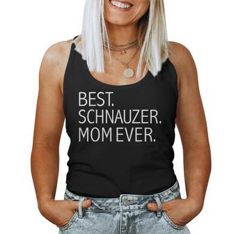 Best Schnauzer Mom Ever Dog Mom Lovers Owners For Mom Women Tank Top | Mazezy