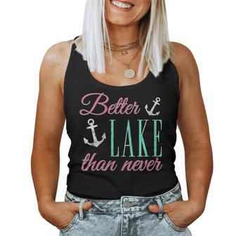 Better Lake Than Never - Cute Anchor Women Tank Top | Mazezy