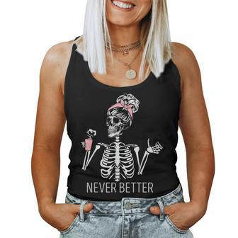 Never Better Skeleton Drinking Coffee Halloween Costume Women Tank Top - Monsterry CA
