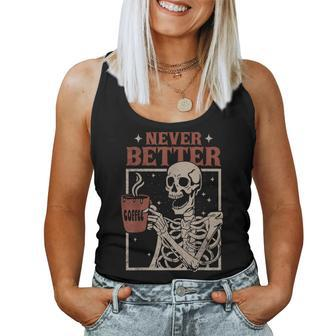Never Better Skeleton Drinking Coffee Halloween Party Women Tank Top - Monsterry