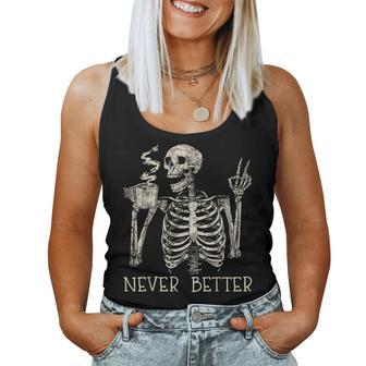 Never Better Skeleton Drinking Coffee Halloween Party Women Tank Top - Monsterry