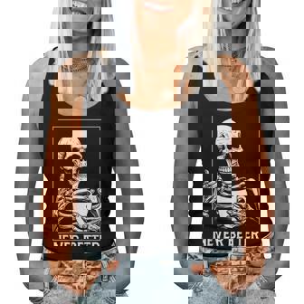 Never Better Skeleton Drinking Coffee Halloween Drinking s Women Tank Top | Mazezy