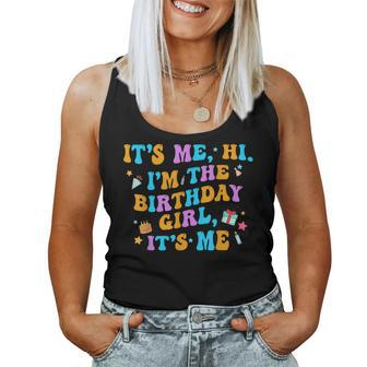 Birthday Party Its Me Hi Im The Birthday Girl Its Me Women Tank Top - Seseable