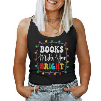 Books Make You Bright Christmas Lights Librarian Book Lover Women Tank Top | Mazezy