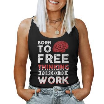 Born To Free Thinking Forced To Work Women Tank Top | Mazezy