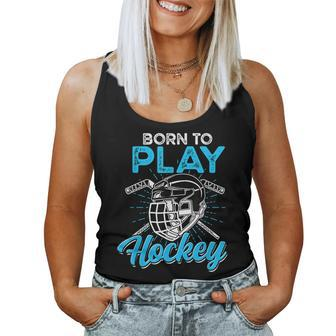 Born To Play Hockey - Boys And Girls Hockey Women Tank Top Weekend Graphic - Seseable