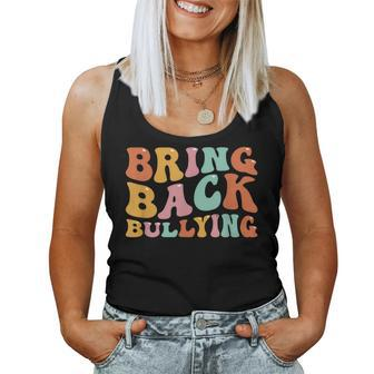 Bring Back Bullying Cute Retro Funny Groovy Design Men Women Women Tank Top Weekend Graphic - Seseable
