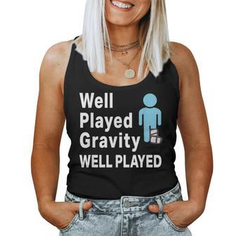 Broken Leg Well Played Gravity & Womens Women Tank Top | Mazezy