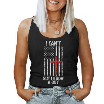 I Can't But I Know A Guy Jesus Cross Christian Usa Flag Women Tank Top | Mazezy