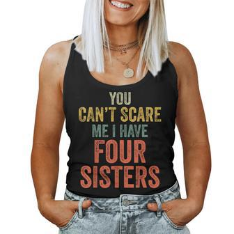 You Can't Scare Me I Have Four Sisters Brothers Women Tank Top | Mazezy