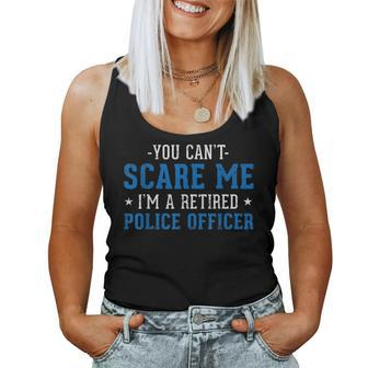 You Cant Scare Me Im A Retired Police Officer Women Tank Top | Mazezy