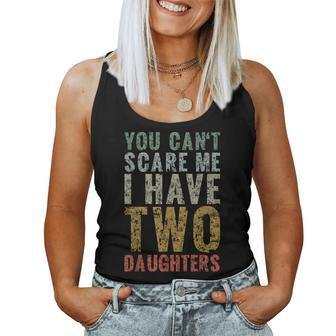 You Cant Scare Me I Have Two Daughters Girl Dad Father Day Women Tank Top | Mazezy DE